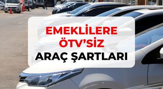 Emeklilere ÖTV'siz araç şartları, KİMLERİ KAPSIYOR? Emeklilere ÖTV'siz araç hangileri, listesi var mı?