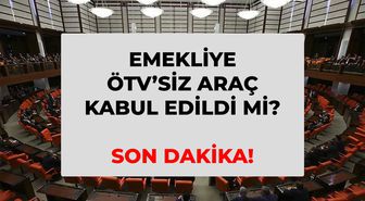 Emekliye ÖTV'siz araç kabul edildi mi, ne oldu? SON DAKİKA! Emekliye ÖTV'siz araba şartları! Son durum ne?