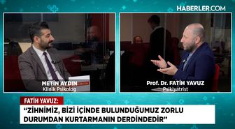 Psikiyatrist Fatih Yavuz: Kaygıdan kurtulmak mümkün