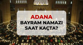 Adana bayram namazı saat kaçta? 2026 DİYANET Adana bayram namazı saati!
