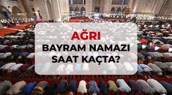Ağrı bayram namazı saat kaçta? 2026 DİYANET Ağrı bayram namazı saati!