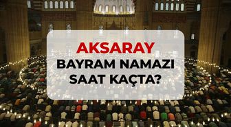 Aksaray bayram namazı saat kaçta? 2026 DİYANET Aksaray bayram namazı saati!