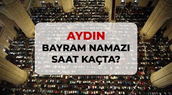 Aydın bayram namazı saat kaçta? 2026 DİYANET Aydın bayram namazı saati!