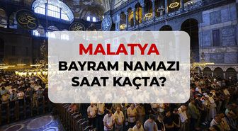 Malatya bayram namazı saat kaçta? 2026 DİYANET Malatya bayram namazı saati!
