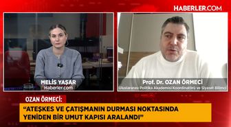 Siyaset Bilimci Prof. Dr. Ozan Örmeci: Ateşkes için yeni bir umut kapısı aralandı