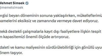 Bakan Şimşek: Mükelleflerimizi beyannamelerini eksiksiz ve zamanında vermeye davet ediyoruz