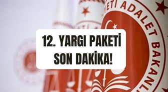 12. Yargı Paketi SON DURUM! 12. Yargı Paketi ne zaman çıkacak, Meclis'e sunuldu mu, içeriğinde hangi maddeler var?