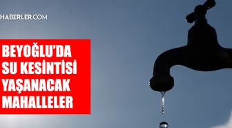 İstanbul BEYOĞLU su kesintisi! 7-8 Nisan İSKİ Beyoğlu su kesintisi ne zaman bitecek, sular ne zaman gelecek?