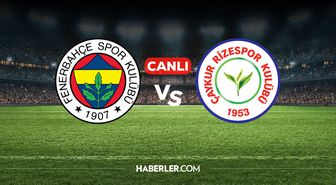 Fenerbahçe Rizespor CANLI İZLE! Fenerbahçe Rizespor maçı hangi kanalda, nereden izlenir?