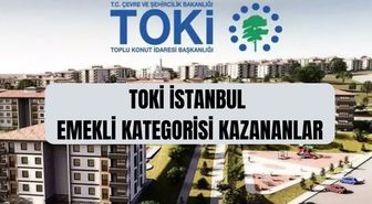 TOKİ emekli kategorisi kazananlar (TAM İSİM LİSTESİ) TOKİ İstanbul kura çekimi emekli kategorisi kazananlar