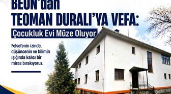 BEUN'dan Teoman Duralı'ya Vefa: Çocukluk Evi Müze Oluyor