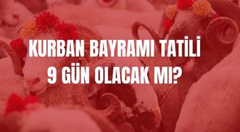Kurban Bayramı tatili kaç gün, 9 gün olur mu? Bayram tatili uzatıldı mı?