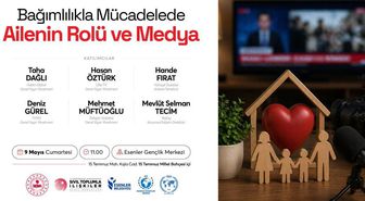 “Bağımlılıkla Mücadelede Ailenin Rolü ve Medya” Esenler’de konuşulacak