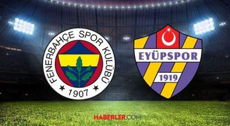 CANLI İZLE: Fenerbahçe Eyüpspor CANLI nereden izlenir? Fenerbahçe Eyüpspor maçı hangi kanalda?