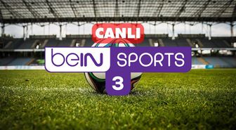 Bein Sports 3 CANLI nereden izlenir? Bein Sports kesintisiz donmadan canlı yayın nasıl izlenir?