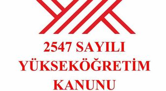 2547 sayılı Yükseköğretim Kanunu nedir? 2547 sayılı Yükseköğretim Kanunu’nun 11’inci maddesi ne anlama geliyor?