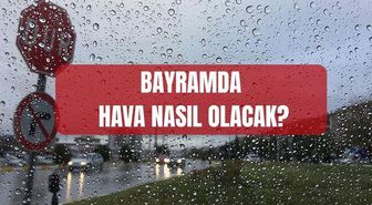 Bayramda hava nasıl olacak? Kurban Bayramı'nda yağmur var mı? Meteoroloji il il açıkladı