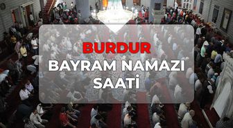 Burdur bayram namazı kaçta? DİYANET Burdur bayram namazı saati 2026!