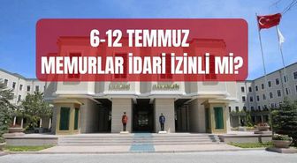 6 - 12 Temmuz idari izin mi? Ankara'daki memurlar 6-12 Temmuz haftasında izinli mi olacak? NATO izni kimleri kapsıyor?