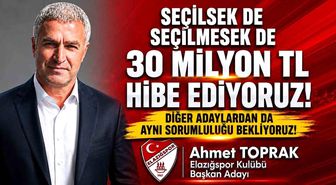 Elazığspor Başkan Adayı Ahmet Toprak, 'Seçilsek de seçilmesek de 30 milyon TL hibe edeceğimizi taahhüt ediyoruz'