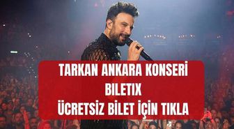 Tarkan Ankara konseri BİLET AL (BİLETİX - ÜCRETSİZ) Ankara Tarkan konser biletleri nereden, nasıl alınır?