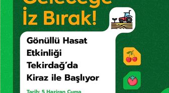 Tekirdağ'da gönüllü hasat etkinliği kirazla başlıyor