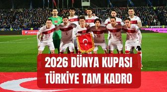 Türkiye 2026 Dünya Kupası kadrosu (26 KİŞİLİK NİHAİ TAM LİSTE) A Milli Takım Dünya Kupası kadrosu kimler neden yok, kimler elendi?