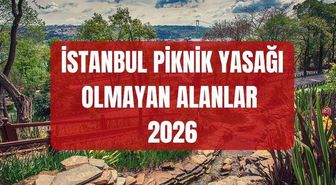 İstanbul piknik yasağı olmayan yerler 2026 (TAM LİSTE) İstanbul'da mangal yasak olmayan yerler neresi?