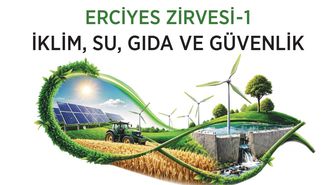 Kayseri'de Erciyes Zirve-1: İklim, Su, Gıda ve Güvenlik Masada