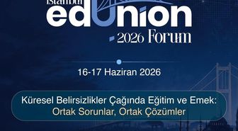 Eğitimde Küresel Dayanışmanın Yeni Platformu 'İstanbul EdUnion Forum' Başlıyor