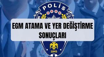 EGM ATAMA VE YER DEĞİŞTİRME SONUÇLARI: (TAM İSİM LİSTESİ) EGM polis atama sonuçları açıklandı mı? Polis tayin sonuçlarına nereden nasıl bakılır?