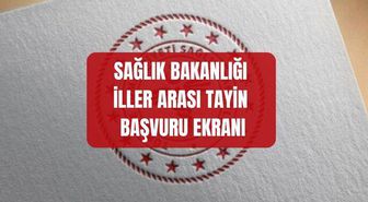 Sağlık Bakanlığı iller arası tayin BAŞVURU EKRANI: 2026 iller arası tayin başvurusu nereden, nasıl yapılır? 2026 iller arası tayin münhal kadrolar!
