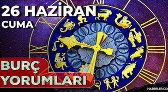 26 Haziran 2026 burç yorumları! Koç, Aslan, Başak burcu AŞK, EVLİLİK, SAĞLIK yorumları ne diyor?