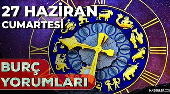 27 Haziran 2026 burç yorumları! Boğa, Akrep, Yengeç burcu AŞK, EVLİLİK, SAĞLIK yorumları ne diyor?