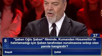 'Şaban Oğlu Şaban' filminde, Kumandan Hüsamettin'in hatırlamadığı için Şaban tarafından vurulmasına sebep olan parola hangisidir?