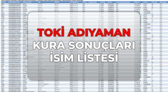 TOKİ Adıyaman kura sonuçları İSİM LİSTESİ! TOKİ Adıyaman konut belirleme kurası sonuçları nereden bakılır?