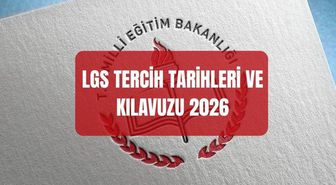 LGS TERCİH TARİHLERİ VE KILAVUZU 2026: LGS tercih ekranı açıldı mı? LGS tercih sonuçları ne zaman açıklanacak?