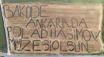 Tarlaya ‘Polad Haşimov Müzesi’ yazdı