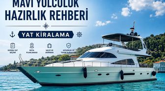 İlk Kez Yat Kiralama Yapacaklar İçin Mavi Yolculuk Hazırlık Rehberi