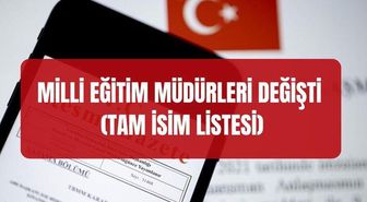 MİLLİ EĞİTİM MÜDÜRLERİ DEĞİŞTİ (TAM İSİM LİSTESİ) Hangi illerin milli eğitim müdürleri değişti, kimler atandı?