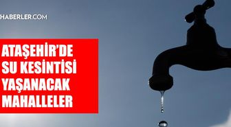 İstanbul ATAŞEHİR su kesintisi! 24-25 Temmuz İSKİ Ataşehir su kesintisi ne zaman bitecek, sular ne zaman gelecek?