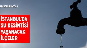 İstanbul İSKİ su kesintisi! 24-25 Temmuz İstanbul'da su kesintisi ne zaman bitecek, sular ne zaman gelecek?