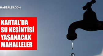 İstanbul KARTAL su kesintisi! 31 Temmuz-1 Ağustos İSKİ Kartal su kesintisi ne zaman bitecek, sular ne zaman gelecek?