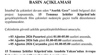 ’Asırlık Gece’ belgeseli çekimleri nedeniyle 15 Temmuz Şehitler Köprüsü trafiğe kapatılacak