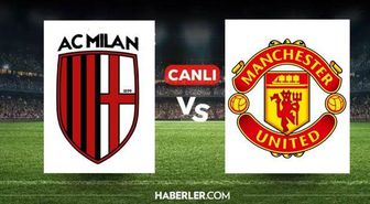 Milan Manchester United CANLI İZLE! Milan Manchester United maçı hangi kanalda? Milan Manchester United canlı nereden izlenir?