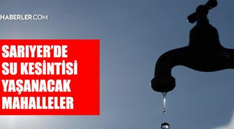 İstanbul SARIYER su kesintisi! 19-20 Ağustos İSKİ Sarıyer su kesintisi ne zaman bitecek, sular ne zaman gelecek?