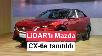 Mazda'nın Yeni Elektrikli SUV'u CX-6e, LiDAR ile Gelişmiş Sürüş Teknolojisi Sunuyor