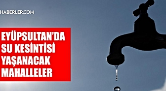 İstanbul EYÜPSULTAN su kesintisi! 1-2 Eylül İSKİ Eyüpsultan su kesintisi ne zaman bitecek, sular ne zaman gelecek?