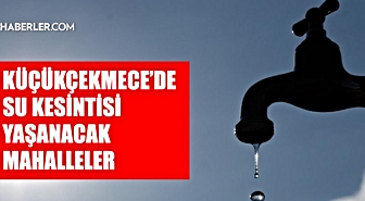 İstanbul KÜÇÜKÇEKMECE su kesintisi! 3-4 Eylül İSKİ Küçükçekmece su kesintisi ne zaman bitecek, sular ne zaman gelecek?