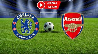 Arsenal Chelsea CANLI İZLE! Chelsea Arsenal maçı hangi kanalda, nereden izlenir?